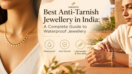 Best Anti-Tarnish Jewellery in India: A Complete Guide to Waterproof Jewellery